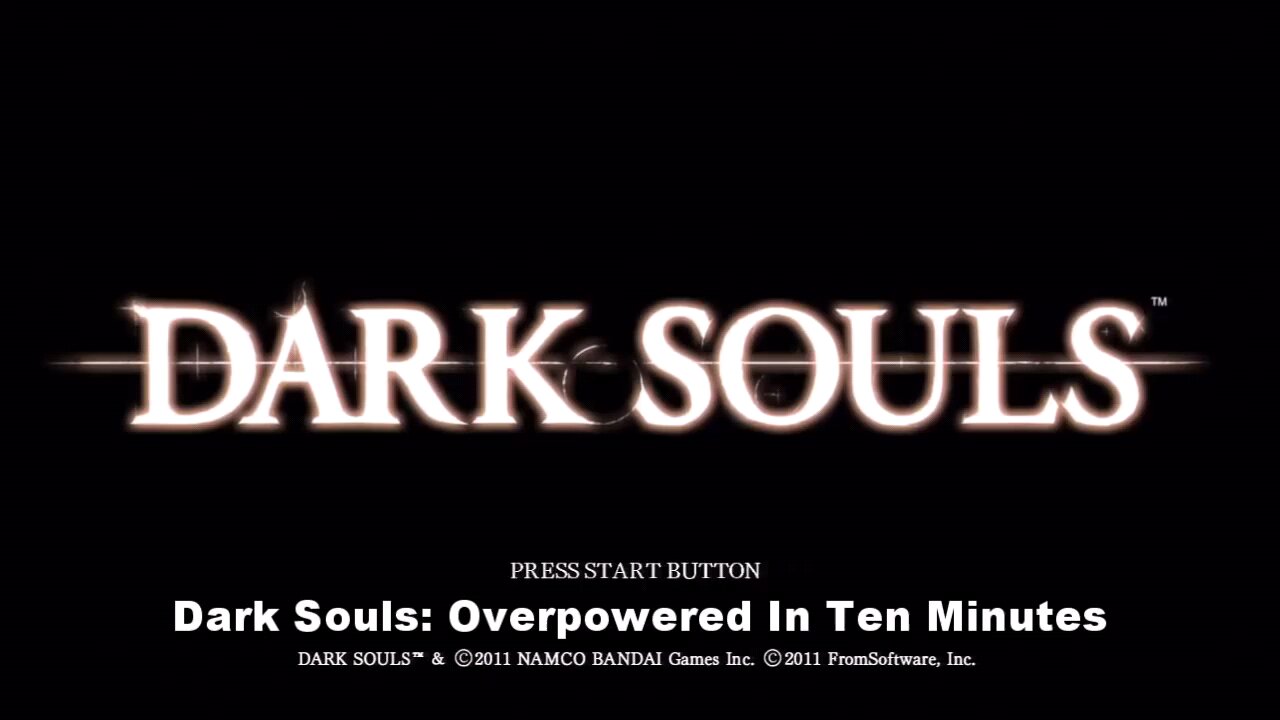 Darksouls Overpowered in 10 minutes