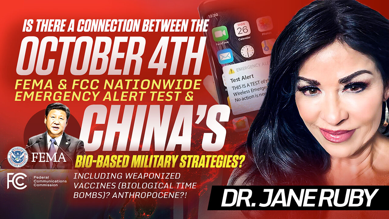 Dr. Jane Ruby | October 4th 2023 | Is There a Connection Between the October 4th 2023 FEMA & FCC Nationwide Emergency Alert Test & China’s Bio-based Military Strategies Including Weaponized Vaccines (Biological Time Bombs)? Anthropocene?!