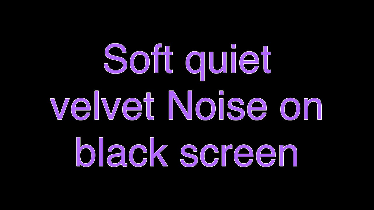 Soft quiet velvet Noise on black screen