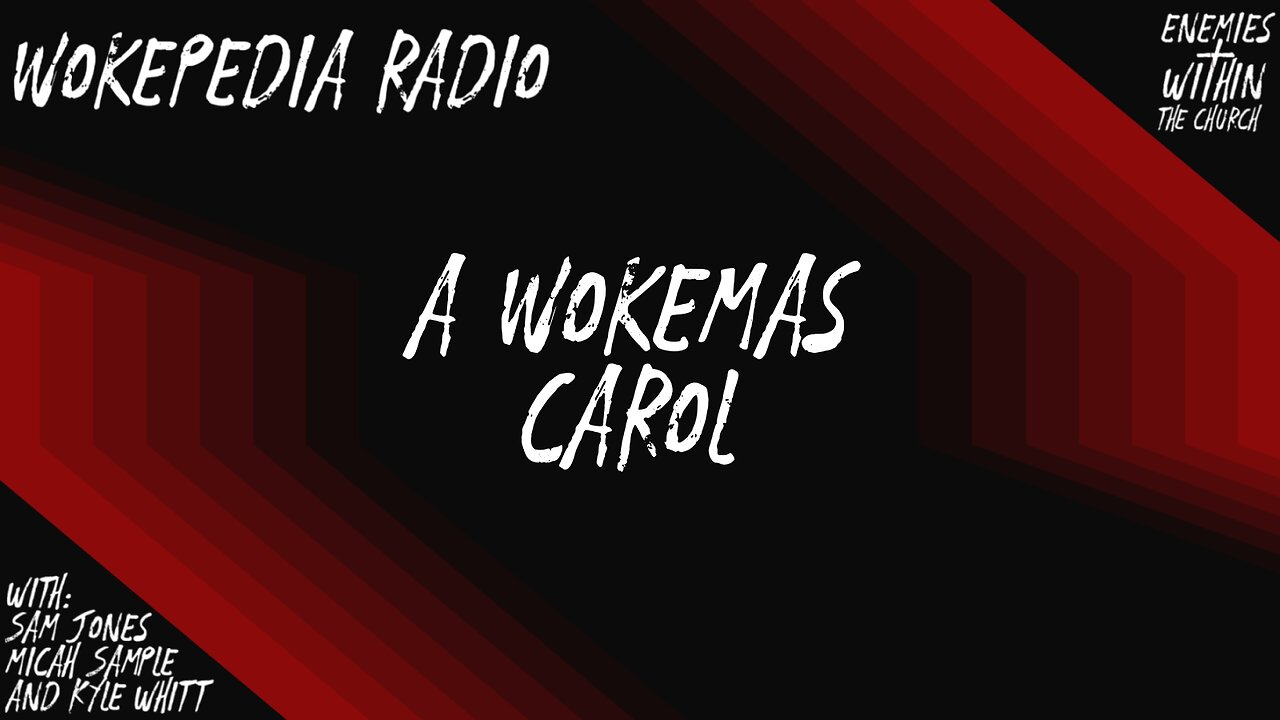 A Wokemas Carol - Wokepedia Radio 022