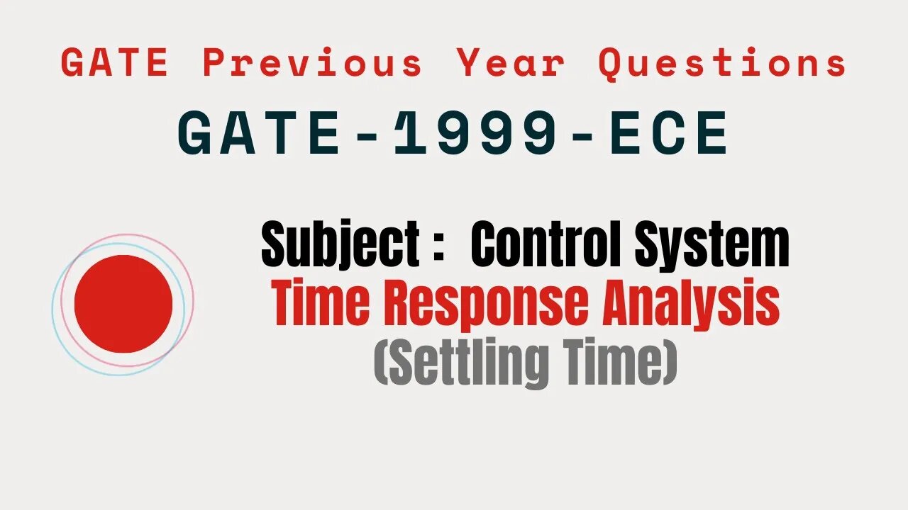 056 | GATE 1999 ECE | Time response Analysis | Control System Gate Previous Year Questions |