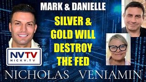 Mark & Danielle Discuss Silver & Gold will Destroy The Fed with Nicholas Veniamin