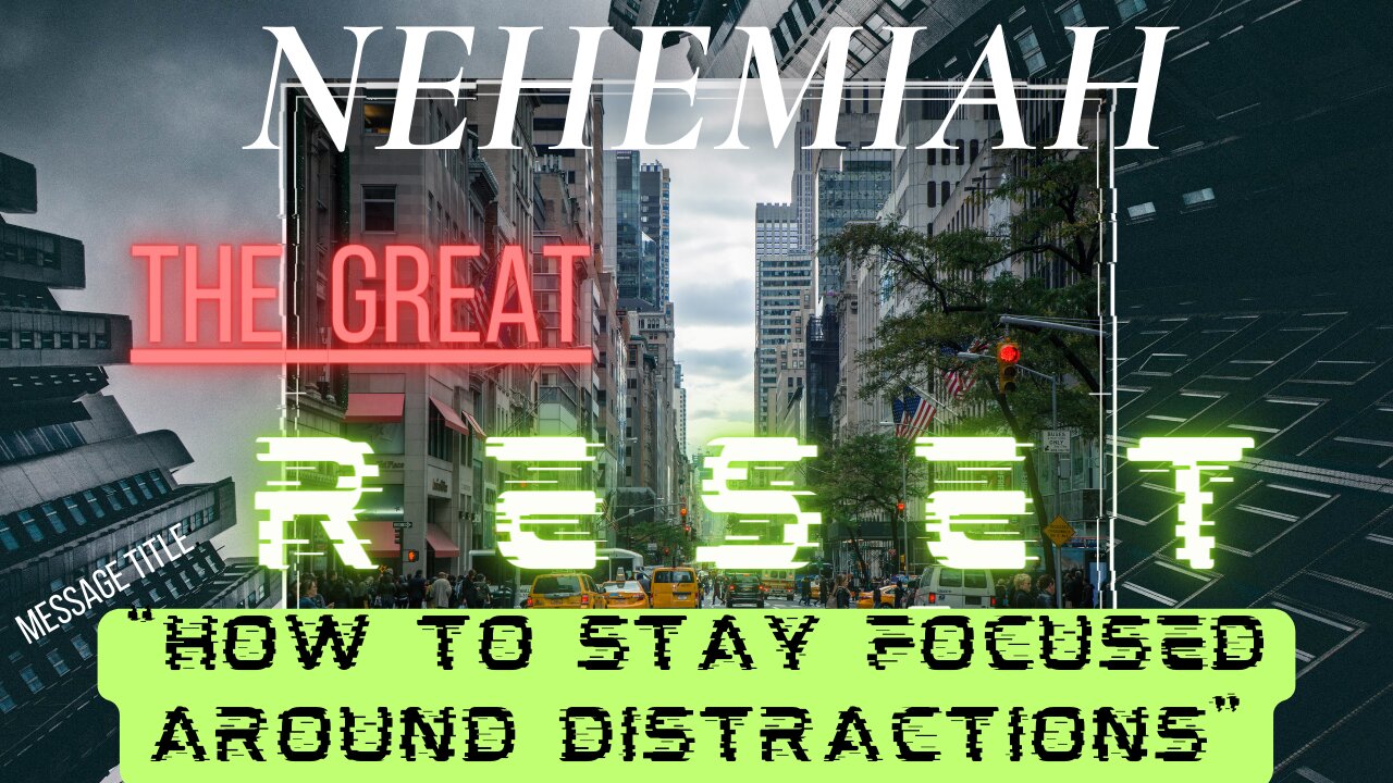 Live from THE HUB: Book of Nehimah- Great Reset Lesson 5 "How to stay focused around distractions."