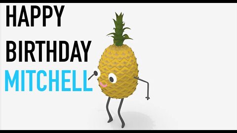 Happy Birthday MITCHELL! - PINEAPPLE Birthday Song