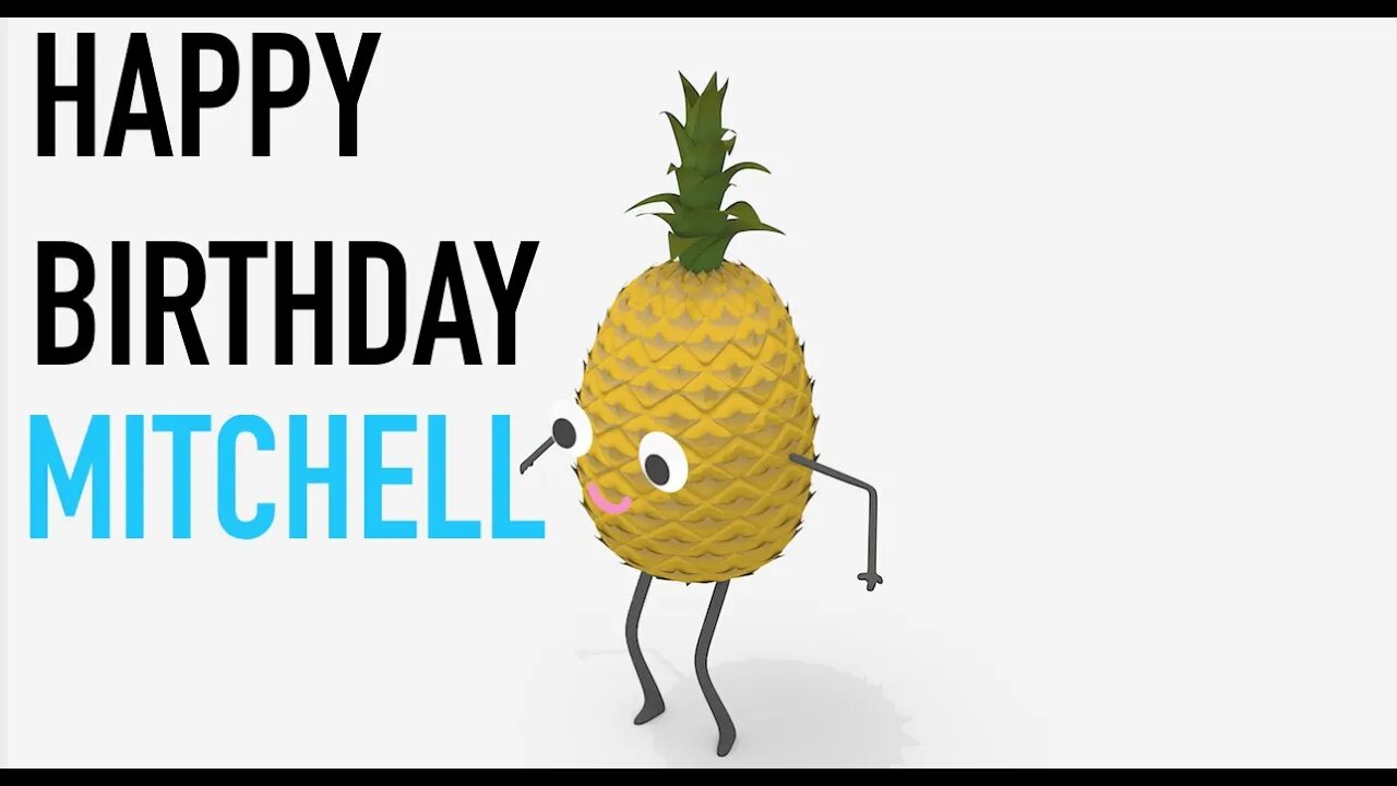 Happy Birthday MITCHELL! - PINEAPPLE Birthday Song