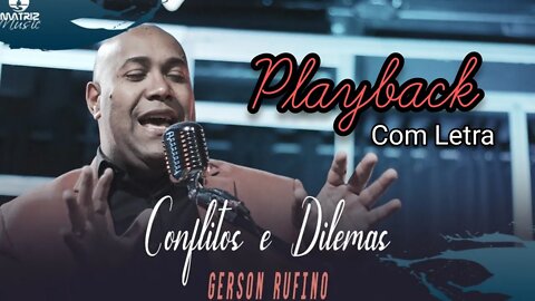 CONFLITOS E DILEMAS - Gerson Rufino PLAYBACK com Letra