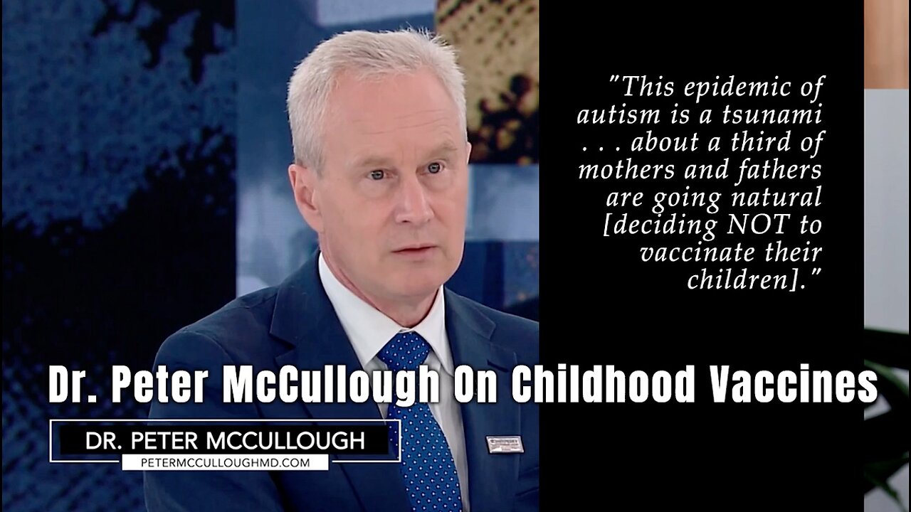 Dr. Peter McCullough On Childhood Vaccines