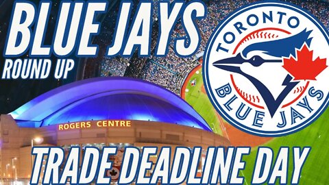 MLB TRADE DEADLINE DAY BLUE JAYS EDITION - JAYS ROUND UP - OFFSIDE SPORTS