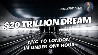 $20 Trillion Dream: NYC to London in Under An Hour | Eric Deters Show