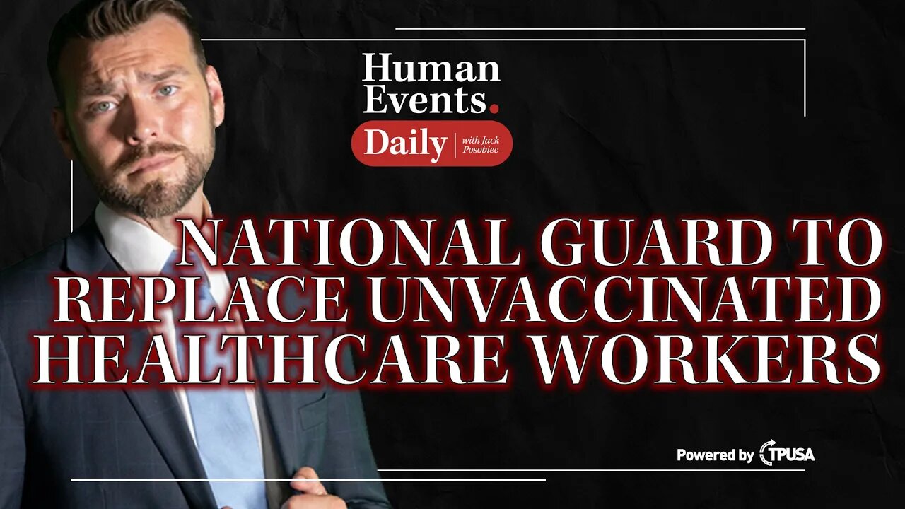 Human Events Daily - Sep 28 2021 - National Guard To Replace Unvaccinated Healthcare Workers