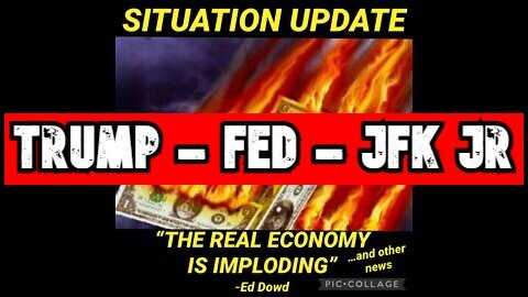 SITUATION UPDATE 9/7/22: TRUMP PRESIDENT - FED - JFK JR