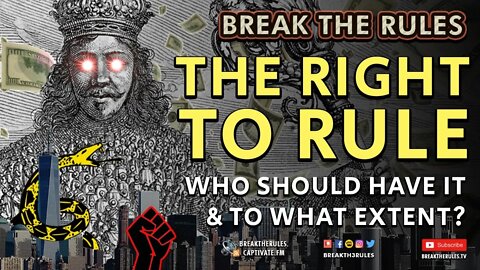 The Right to Rule - Who Should Have it & to What Extent?