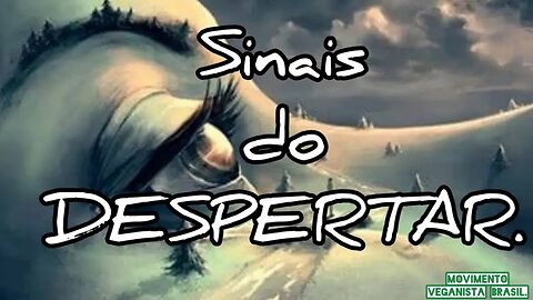 Sinais do despertar.