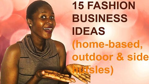 15 fashion business ideas that you can operate indoor(home-based),outdoor, and as sidehustles