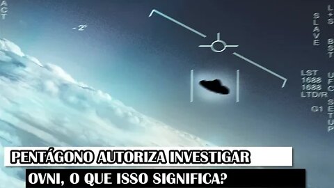 Pentágono Autoriza Investigar OVNI, O Que Isso Significa?