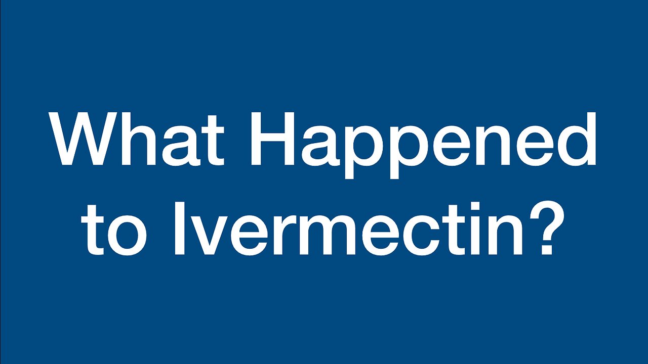 What Happened to Ivermectin?