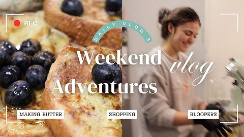 WEEKEND VLOG: MAKING BUTTER?!