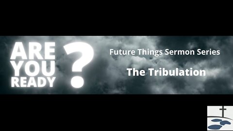 Future Things: The Tribulation