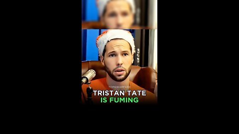 Tristan Tate Is Fuming