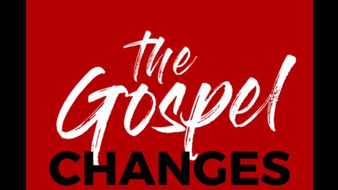 (IMPORTANT!) The gospel changes