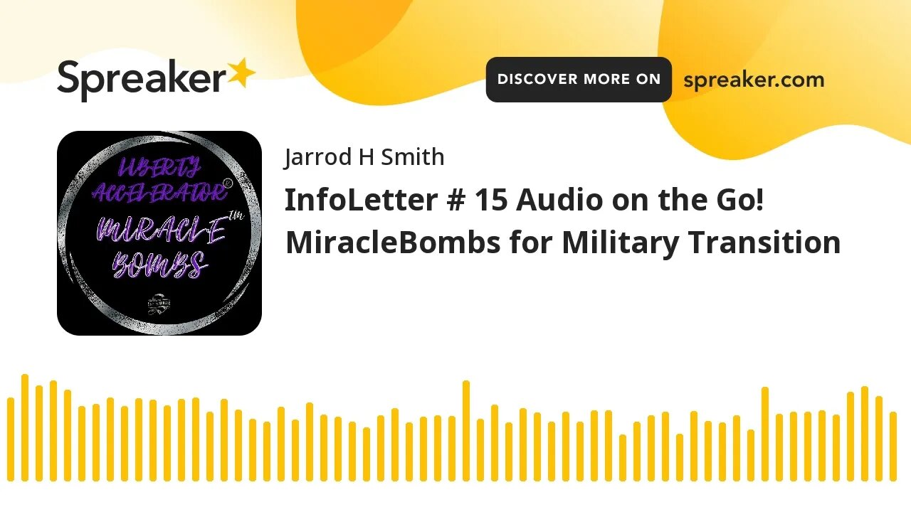 InfoLetter # 15 Audio on the Go! MiracleBombs for Military Transition