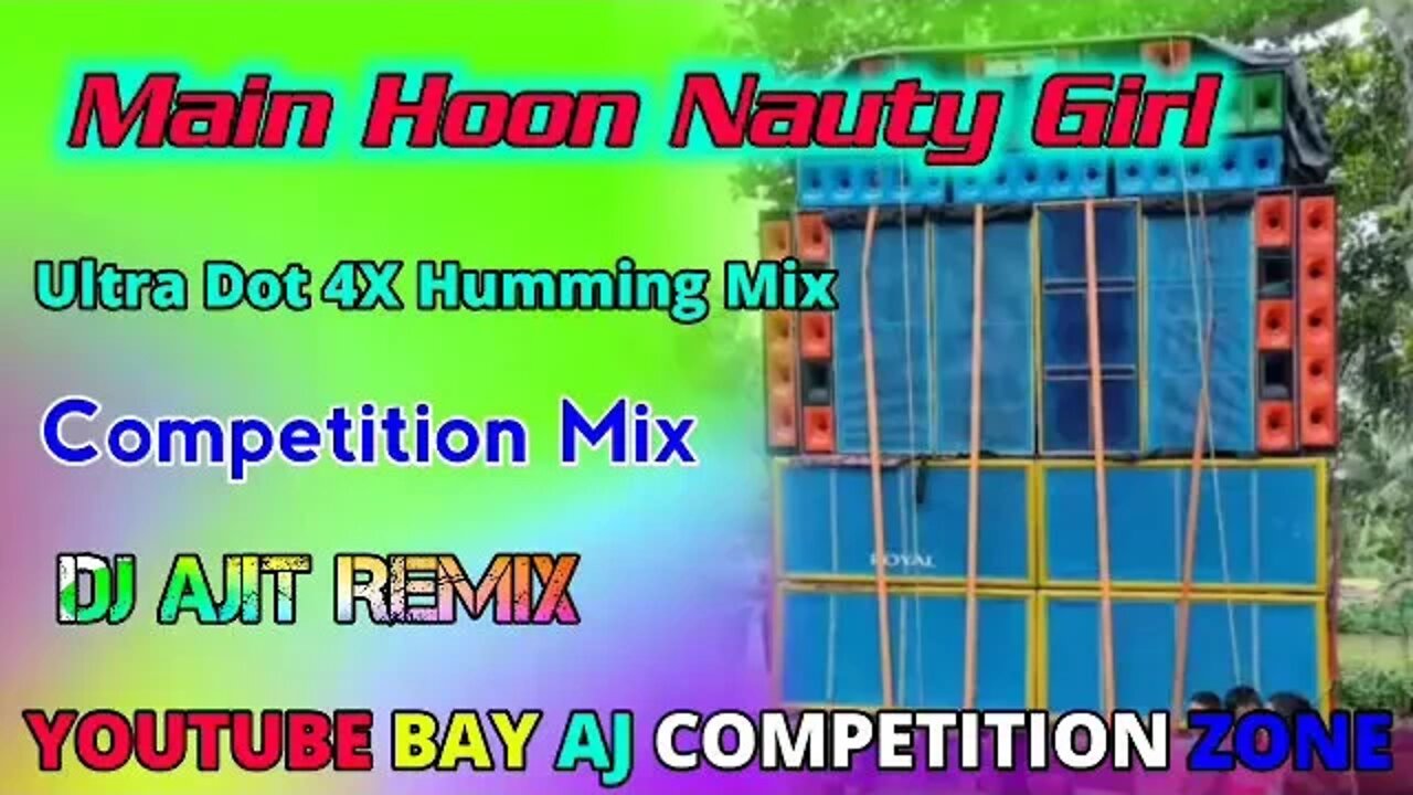 Main Hoon Nauty Girl ( Ultra Dot 4X Humming Competition Mix ) Dj Ajit Remix -AJ COMPETITION ZONE