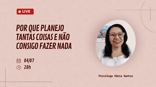 POR QUE PLANEJO TANTAS COISAS E NÃO CONSIGO FAZER NADA