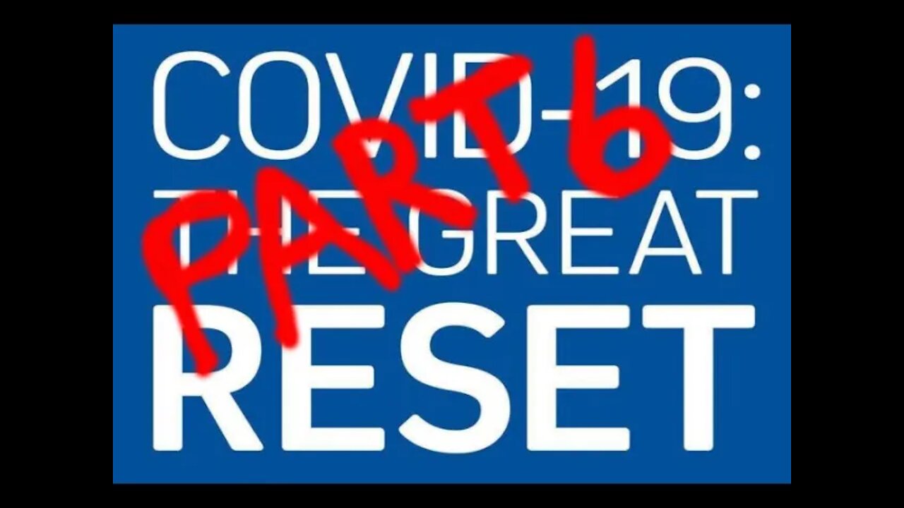 Covid 19 The Great Reset - Review Part 6 of 6