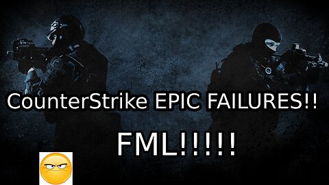 Counterstrike Global Offensive FAILS.... MY AIMINGS TRASH