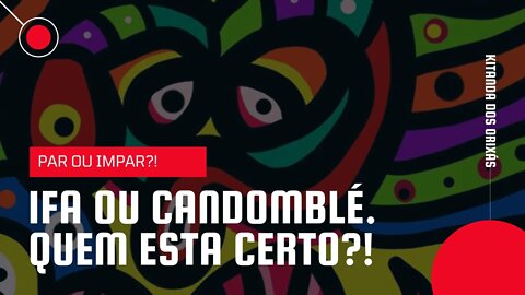 CANDOMBLÉ VS IFA - QUEM ESTARÁ CERTO ?! | @Kitanda dos Orixás