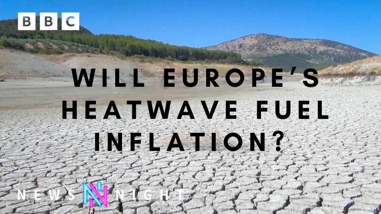 Will Europe’s heatwave fuel inflation? - BBC Newsnight