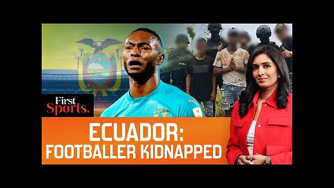 Ecuador: Footballer Faces Kidnapping Nightmare, Pattern Of Crime? | First Sports With Rupha Ramani