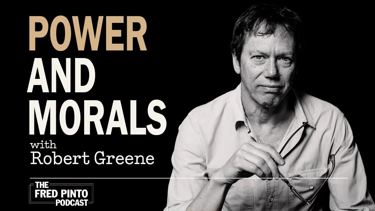 Fred Pinto Podcast | Power and Morals, with Robert Greene