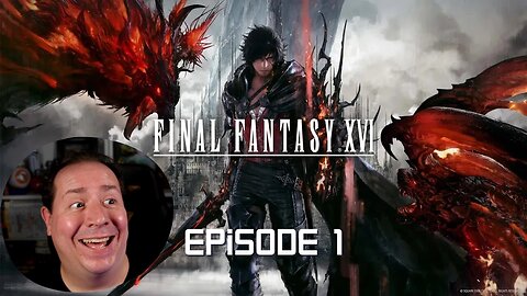 Huge Final Fantasy fan plays Final Fantasy XVI for the first time | game play | episode 1