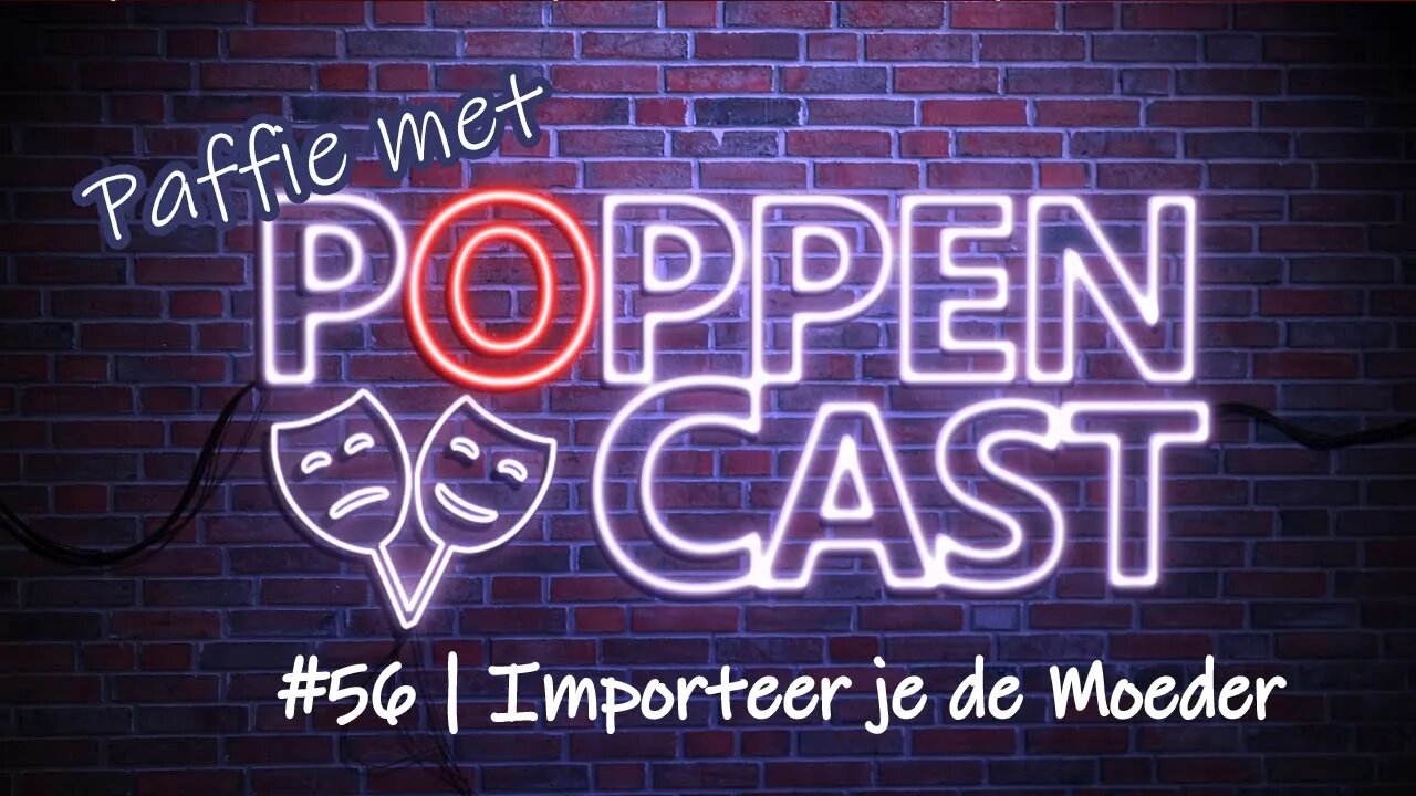 Paffie met PoppenCast #56 | Importeer je de Moeder