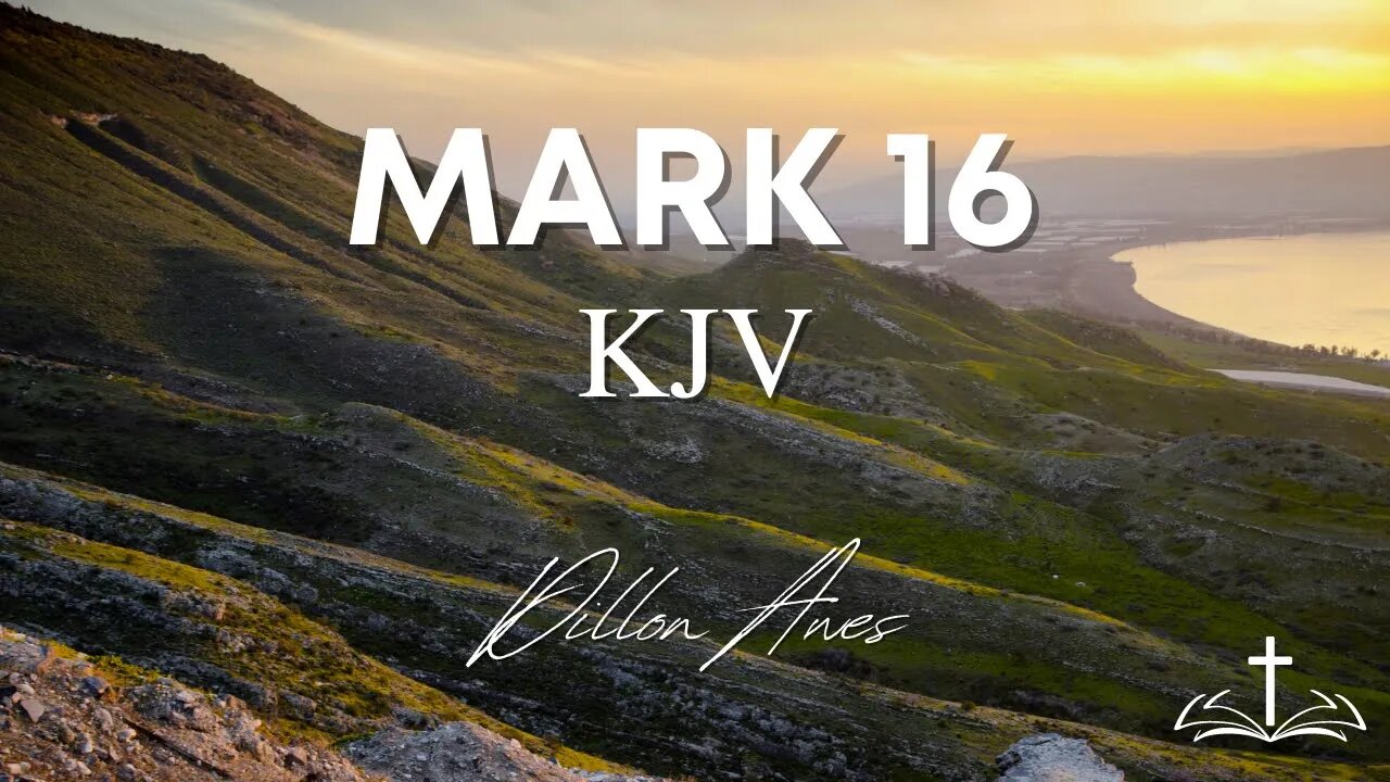 Mark 16 - King James Audio Bible Read by Dillon Awes