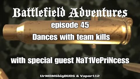 Battlefield Adventures episode 45 Dances with team kills (Feat) NaT1VePriNcess