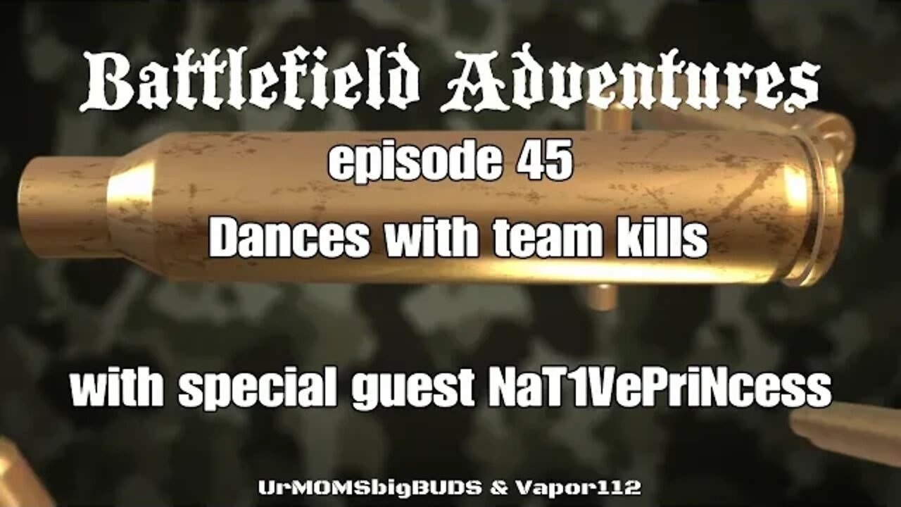 Battlefield Adventures episode 45 Dances with team kills (Feat) NaT1VePriNcess