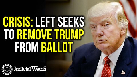 CRISIS: Left Seeks to Remove Trump from Ballot!