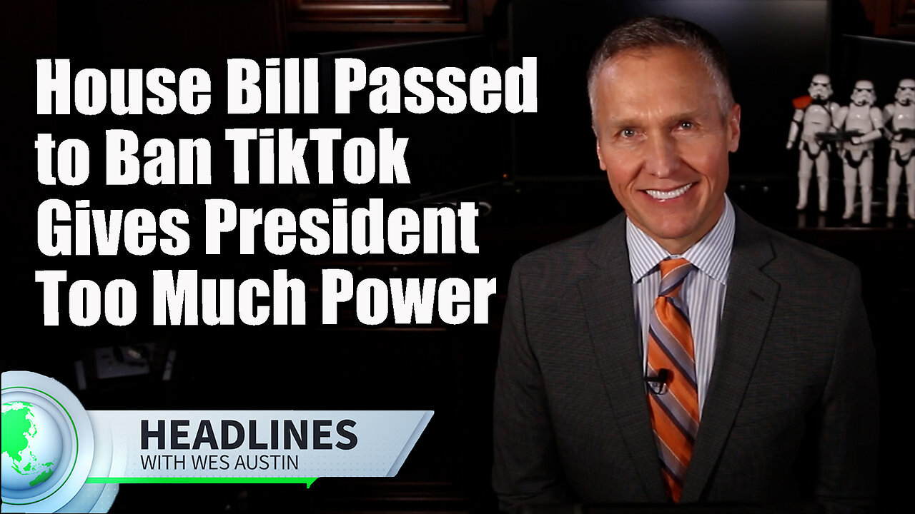 House Bill Passed to Ban TikTok Gives President Too Much Power