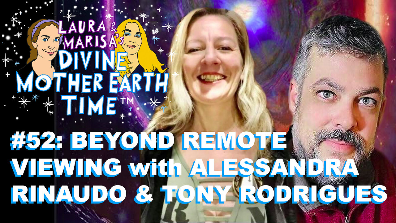 DIVINE MOTHER EARTH TIME #52: BEYOND REMOTE VIEWING with Alessandra Rinauda and Tony Rodrigues!