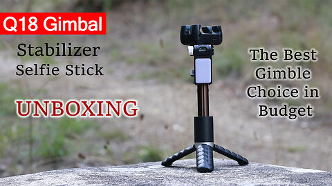 Q18 Gimble Stabilization & Selfie stick