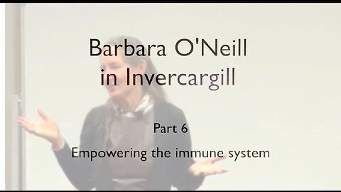 BARBARA O'NEILL - PART 6-EMPOWERING THE IMMUNE SYSTEM 💥