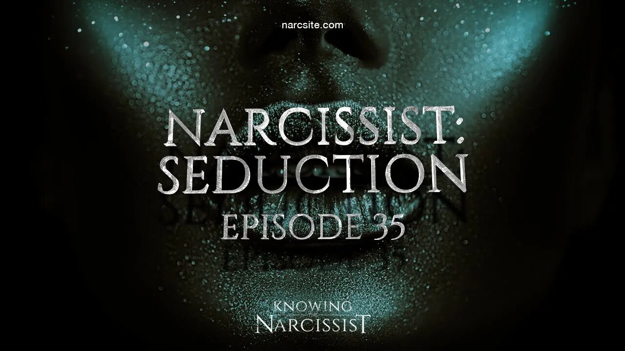 Narcissist Seduction : Episode 35