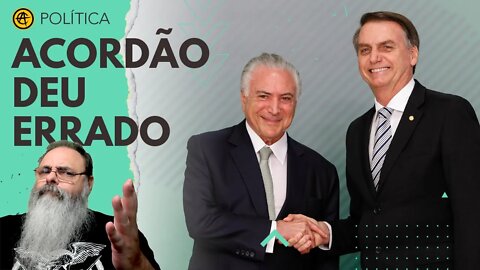 BOLSONARO diz que ACORDO não foi CUMPRIDO, TEMER diz que NÃO TEVE ACORDO