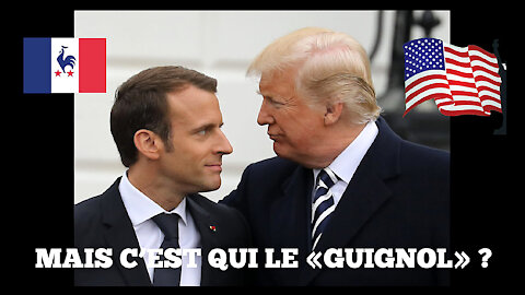 MACRON Vd.TRUMP. Mais c'est qui le "guignol" ? (Hd 1080)