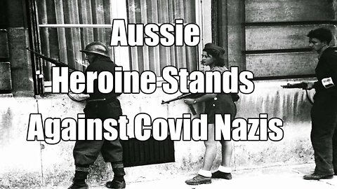 Aussie Heroine Takes a Stand Against COVID Nazis