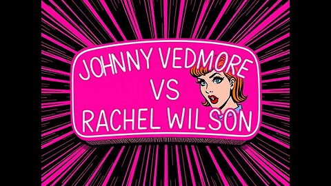 Johnny Vedmore vs Rachel Wilson - The State of Modern Feminism & Gloria CIA Steinem