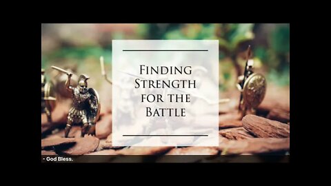 Finding Strength for the Battle - May 30, 2021