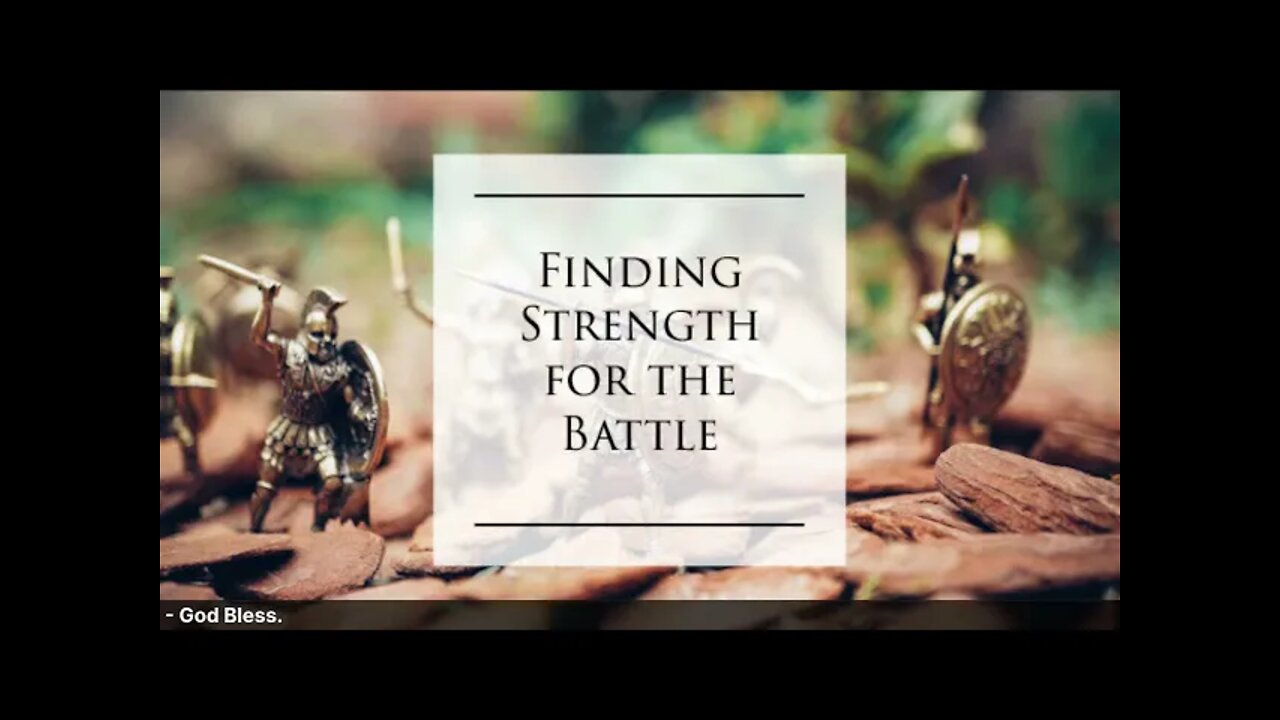 Finding Strength for the Battle - May 30, 2021